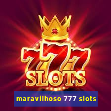 maravilhoso 777 slots