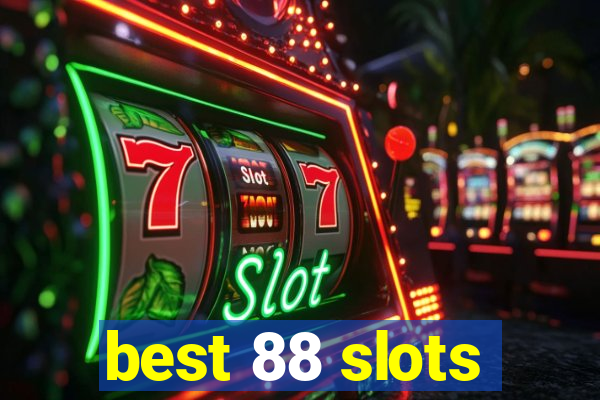 best 88 slots