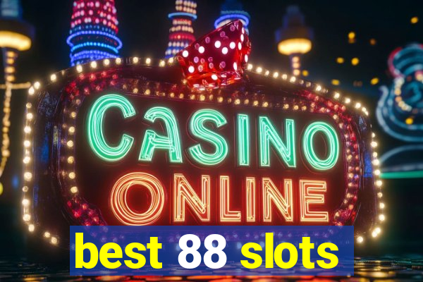 best 88 slots