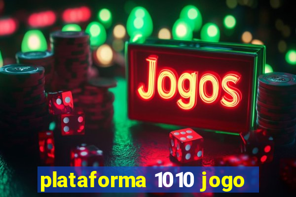 plataforma 1010 jogo