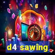 d4 sawing