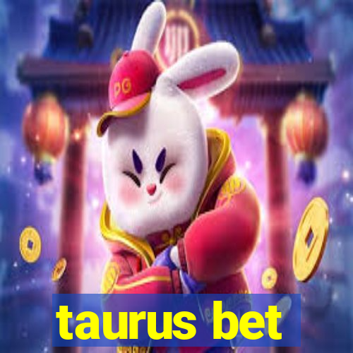 taurus bet