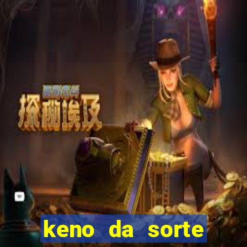 keno da sorte resultado de hoje