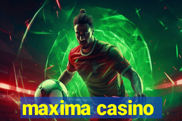 maxima casino