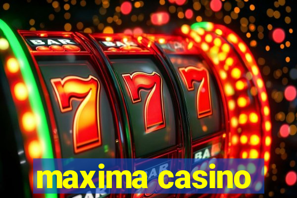 maxima casino