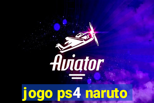 jogo ps4 naruto