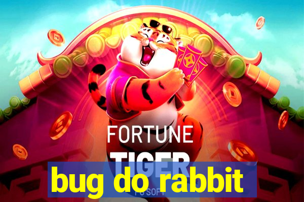 bug do rabbit