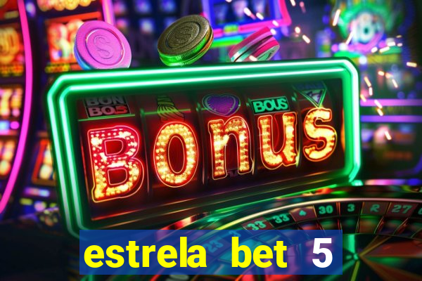 estrela bet 5 reais de bonus