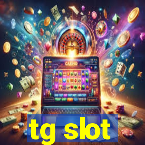 tg slot