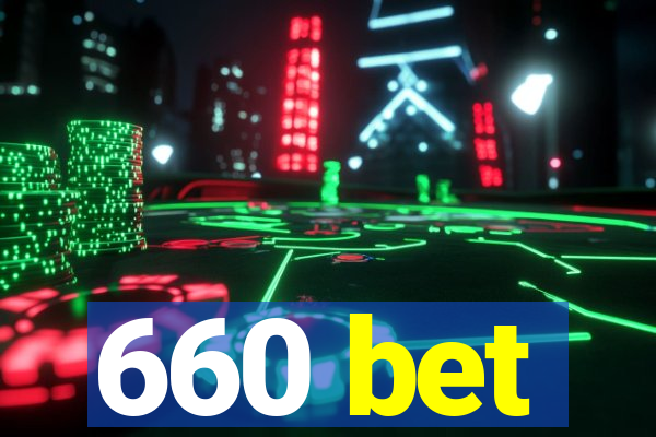 660 bet