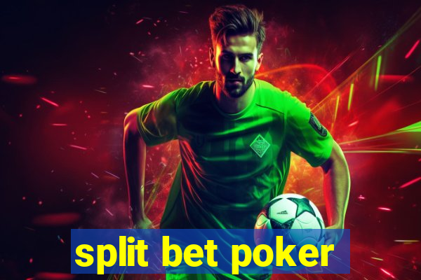 split bet poker