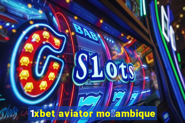 1xbet aviator mo莽ambique