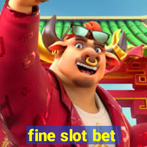 fine slot bet