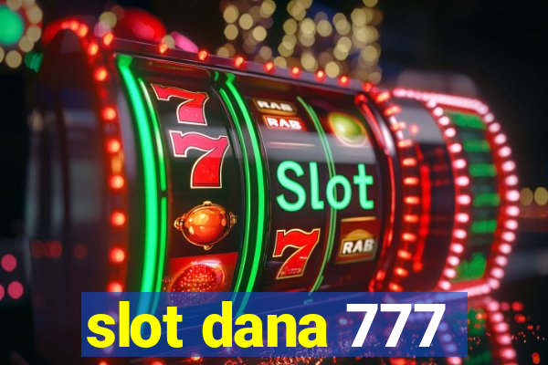 slot dana 777