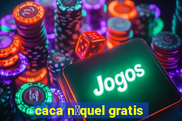 caca n铆quel gratis