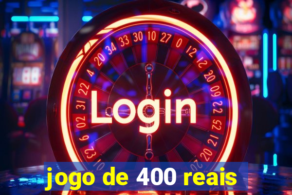 jogo de 400 reais