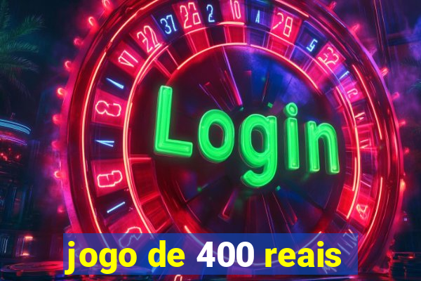 jogo de 400 reais