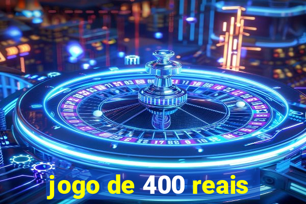 jogo de 400 reais