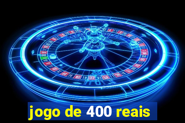 jogo de 400 reais