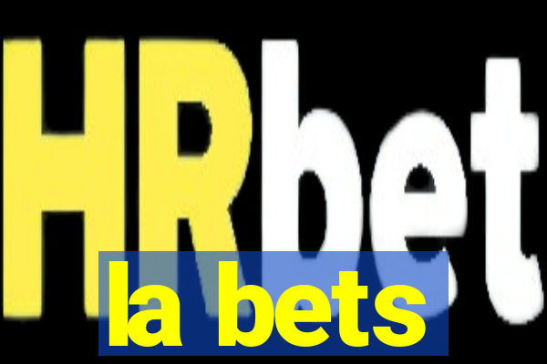 la bets