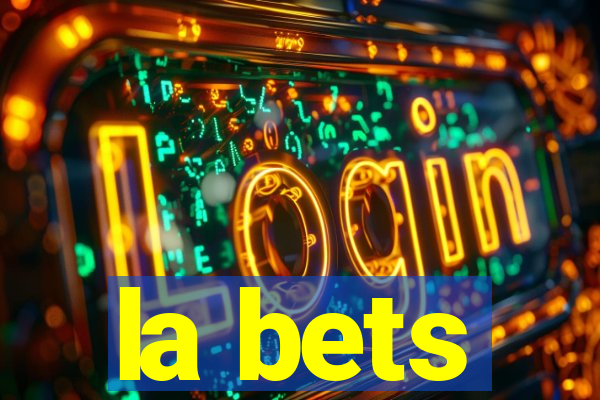 la bets