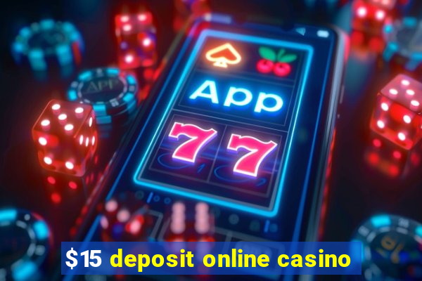 $15 deposit online casino