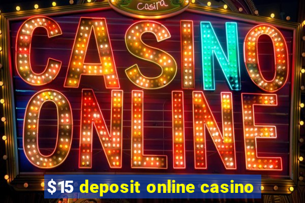 $15 deposit online casino