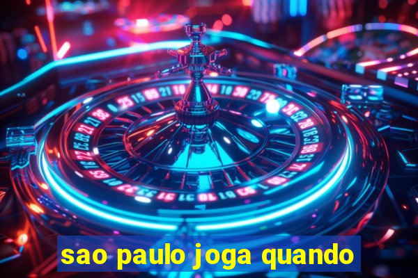 sao paulo joga quando