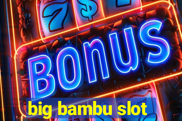 big bambu slot