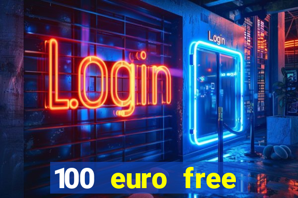 100 euro free casino bonus