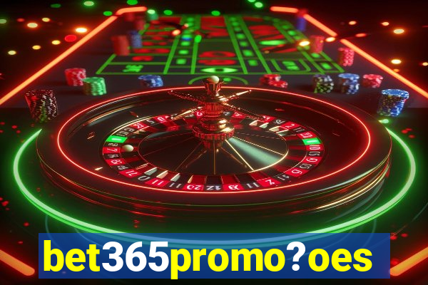 bet365promo?oes