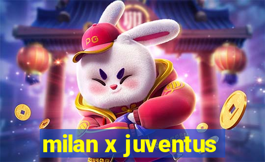 milan x juventus