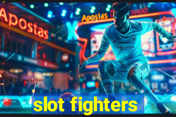 slot fighters