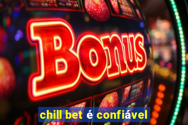 chill bet é confiável