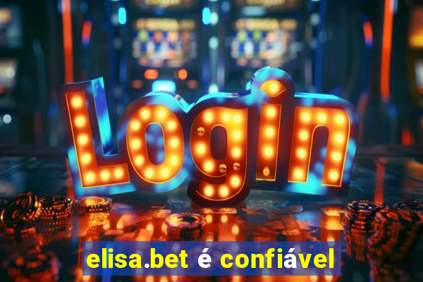 elisa.bet é confiável