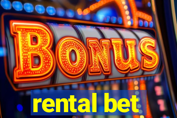 rental bet