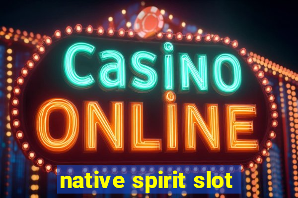 native spirit slot