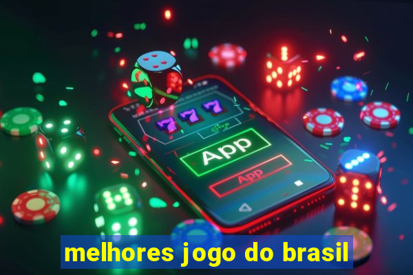 melhores jogo do brasil