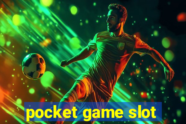 pocket game slot