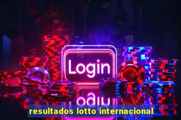 resultados lotto internacional