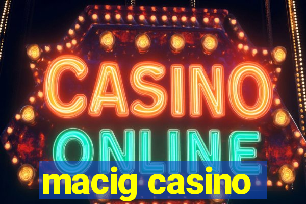 macig casino