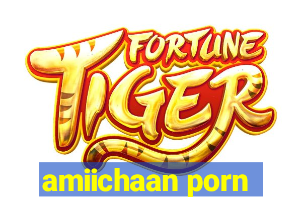 amiichaan porn