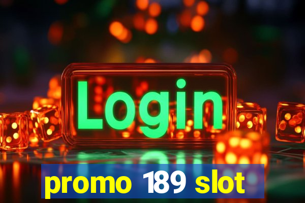 promo 189 slot