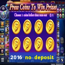 2016 no deposit casino bonus