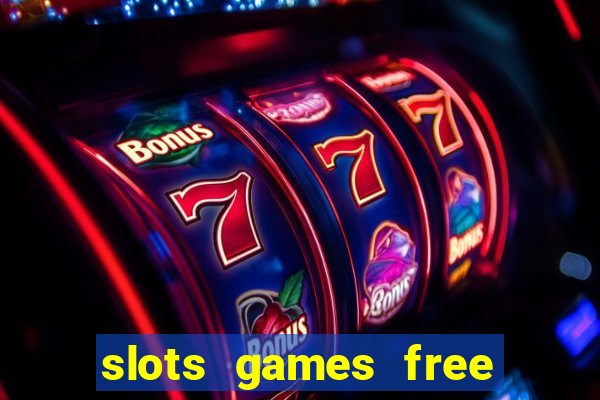 slots games free to play