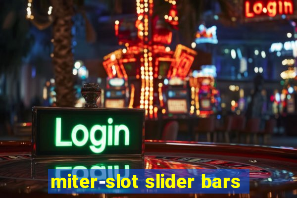 miter-slot slider bars