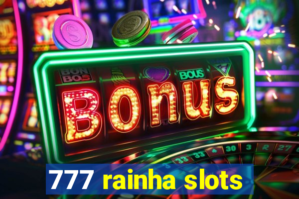 777 rainha slots