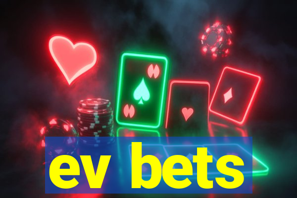 ev bets