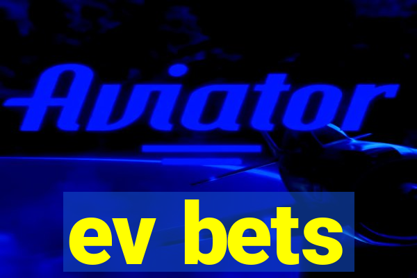 ev bets