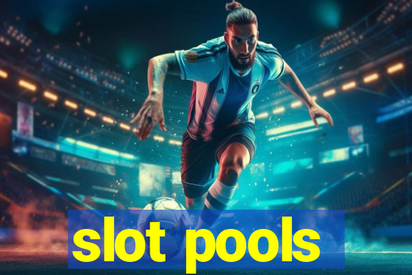 slot pools